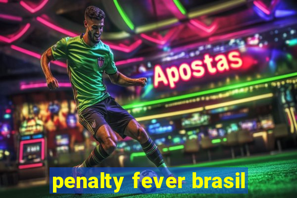 penalty fever brasil